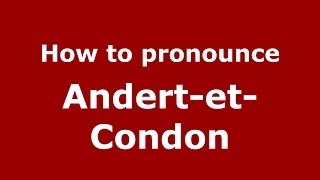 How to pronounce Andert-Et-Condon