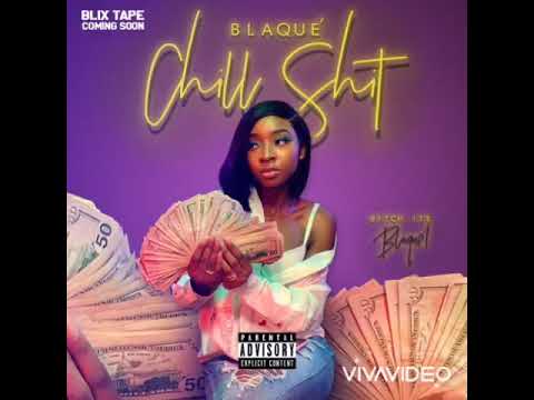 Blaque’ - Chill Shit