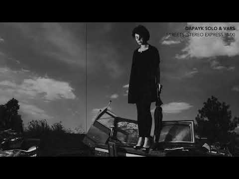 DAPAYK SOLO & VARS - STREETS (STEREO EXPRESS RMX)