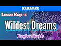 Wildest Dreams by Taylor Swift (Karaoke : Lower Key : -3)