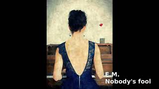 EM Nobodys fool (The kinks - cover)