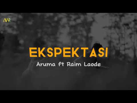 Aruma, Raim Laode - Ekspektasi (Lirik/Lyric)