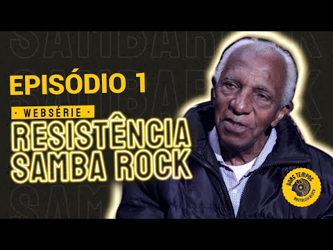 Websérie RESISTÊNCIA SAMBA ROCK - episódio 1