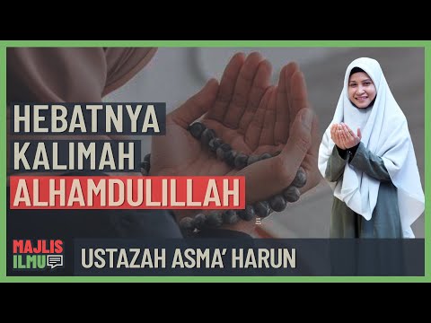 Ustazah Asma Harun - Hebatnya Kalimah Alhamdulillah