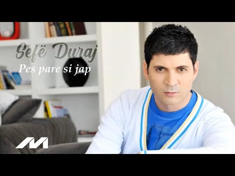 Sefë Duraj - Pes pare si jap 2o11