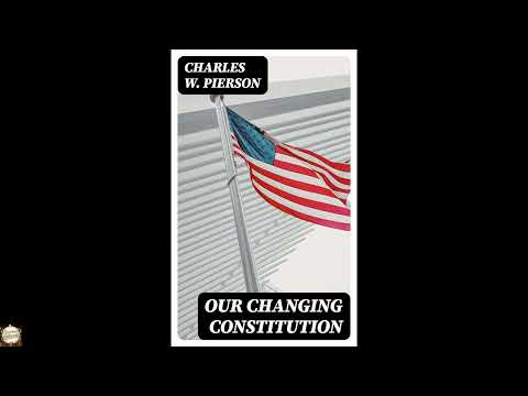 Our Changing Constitution by Charles W. Pierson — free full audiobook