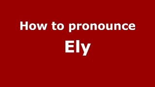 How to pronounce Ely