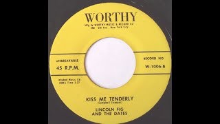 Lincoln Fig and The Dates - Kiss Me Tenderly (1958 Doo Wop Gold)