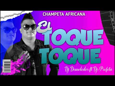 Dj Demoledor - El Toque Toque | Champeta Africana