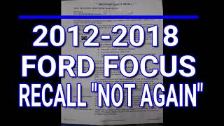 2012-2018 Ford Focus Recall "Not Again"!