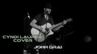 John Drai - True Colors, Cyndi Lauper cover