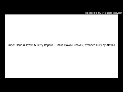 Paper Head & Presti & Jerry Ropero - Shake Down Groove (Extended Mix) by AlexAK