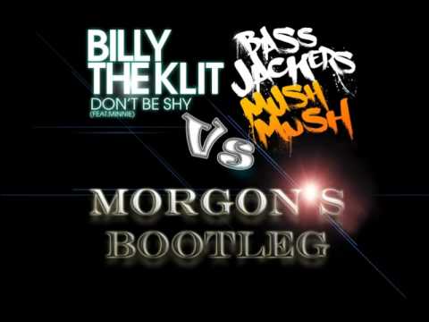 Bassjackers vs Billy the Klit & Minnie - Don't be Mush Mush Shy (Morgon's Bootleg)