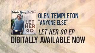 Glen Templeton &quot;Anyone Else&quot; Official Song Stream
