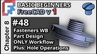 No Part WB Needed! FreeCAD Fasterners WB Directly in Part Design  Basic Beginners Lesson 48
