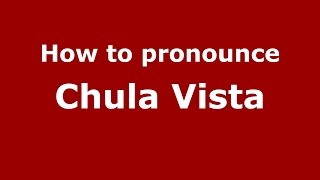 How to pronounce Chula Vista