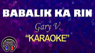 BABALIK KA RIN - Gary V (KARAOKE) Original Key