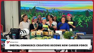 Digital commerce creators become new career force | Vietnam Today