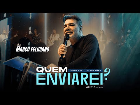 Pastor Marco Feliciano | A Quem enviarei? E Quem há de ir por Nós? Eis-me aqui