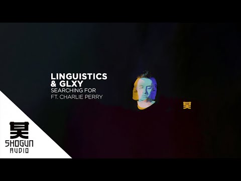 Linguistics & GLXY Ft. Charlie Perry - Searching For