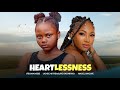 HEARTLESSNESS - Uchechi Treasure okonkwo ( Adakirikiri ) ANGEL UNIGWE trending new movie (REUPLOAD)