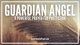 Prayer To Your Guardian Angel | Prayer For Guardian Angel Protection