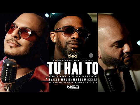 TU HAI TO - SAGAR MALIK | MABOUW | KESRI | CHIQ KASKAWINA VERSION [official video]