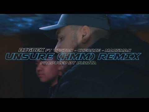 Big Dex - Unsure (Hmm) Remix Ft ManLikeVision, Cherrie & MaisMan