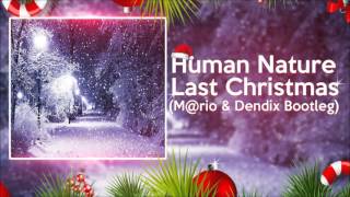 Human Nature - Last Christmas (M@rio &amp; Dendix Bootleg)