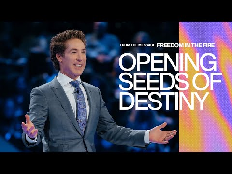 Opening Seeds Of Destiny | Joel Osteen