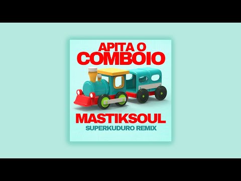 Mastiksoul - Apita o Comboio (Superkuduro Remix)