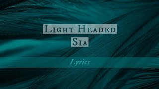 Sia - Light Headed (Lyrics) (Original Version)