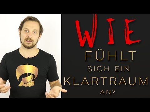 Wie fühlt sich ein Klartraum an?