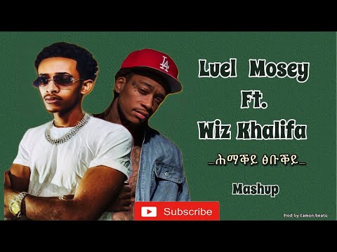 Wiz Khalifa_X_Luel Mosey_(ሕማቕይ-ፅቡቕይ)_Hmaky_Tsbuky_Remix
