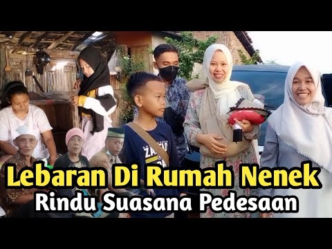 Lebaran Dirumah Nenek Rindu Suasana Bersama Keluarga ll Selamat Hari Raya Idul Fitri 1443 h
