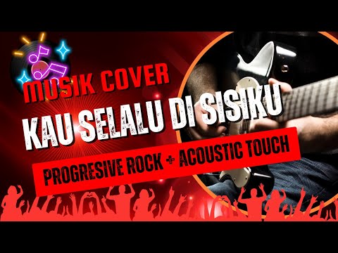 Kau Selalu disisiku Prog Rock + Acoustic Playlist