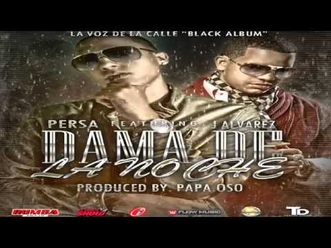 Dama De La Noche - Persa Ft J Alvarez (Original) Reggaeton 2013 -