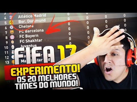 OS 20 MELHORES TIMES DO MUNDO EM UMA LIGA!!!! FIFA 17!! O EXPERIMENTO!!!