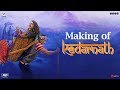 Making Of Kedarnath Sushant Singh Rajput Sara Ali Khan Abhishek Kapoor