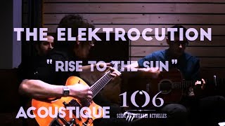 The Elektrocution - Rise To The Sun - Acoustique @Le106