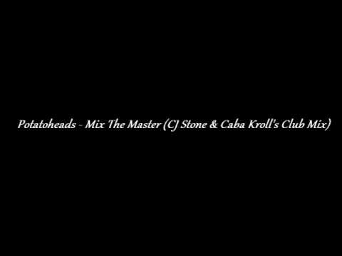 Potatoheads - Mix The Master (CJ Stone & Caba Kroll's Club Mix)