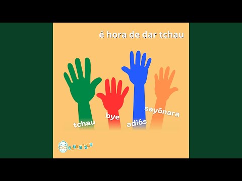É  Hora de Dar Tchau