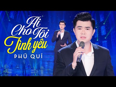 Ai Cho Tôi Tình Yêu - Phú Quí (Official Music Video) || Nhạc Trữ Tình Bolero Cực Buồn Xót Xa