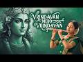 Vrindavan Mero Vrindavan वृन्दावन मेरो वृन्दावन Vrindavan Me