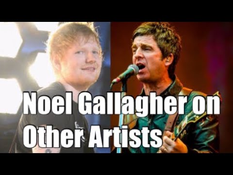 Noel Gallagher on Other Artists