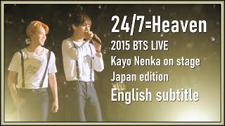 BTS - 24/7=Heaven Live @ 2015 BTS LIVE Kayo Nenka 