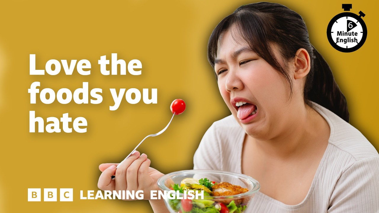 Love the food you hate ⏲️ 6 Minute English