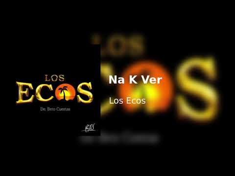 Los Ecos - Na K Ver