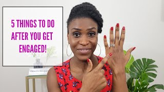 JUST GOT ENGAGED, WHAT TO DO NEXT? (5 THINGS TO DO AFTER YOU GET ENGAGED)