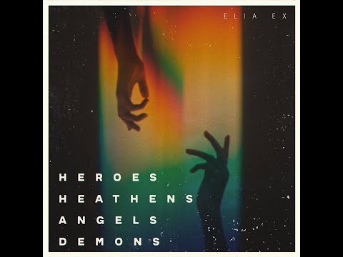 ELIA EX "HEROES HEATHENS ANGELS DEMONS" LYRIC VIDEO